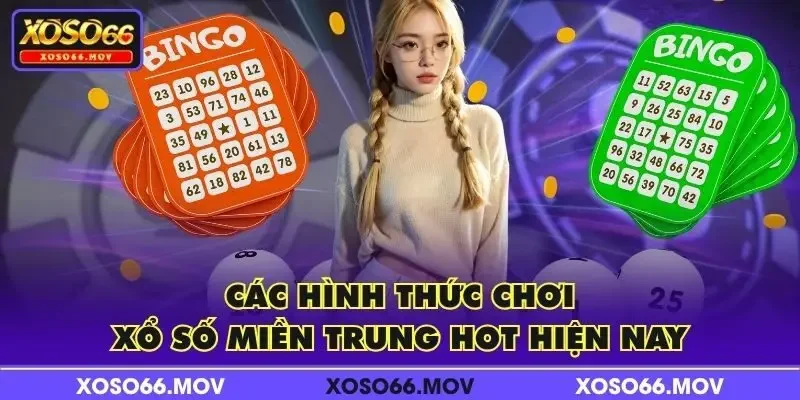 Các hình thức chơi xổ số miền Trung hot hiện nay
