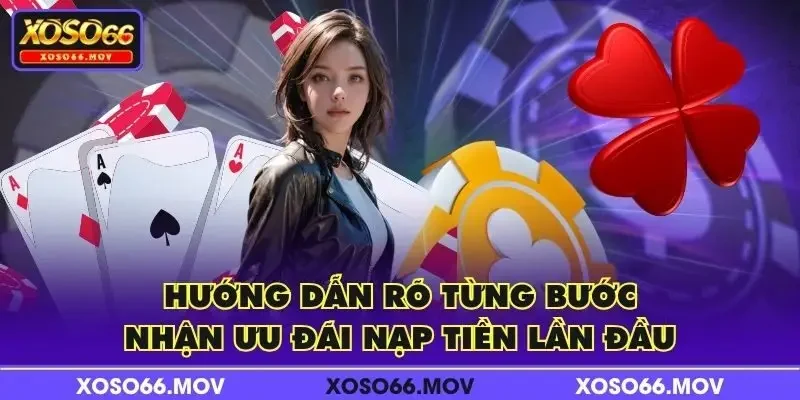 Hướng dẫn rõ từng bước nhận ưu đãi nạp tiền lần đầu