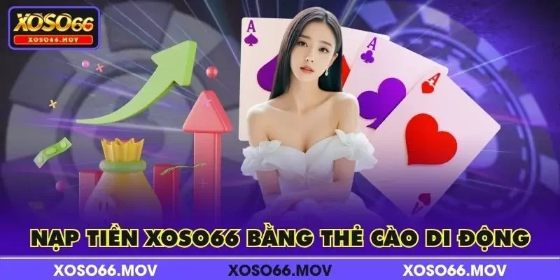 Nạp tiền XOSO66 bằng thẻ cào di động
